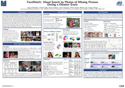 FaceMatch: Visual Search by Photos of Missing Persons During a Disaster Event Eugene Borovikov, Szil´ard Vajda, Sema Candemir, Girish Lingappa, Sameer Antani, Michael Gill, George Thoma Communications Engineering Branch