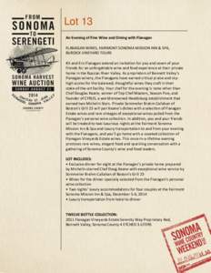 Lot 13 An Evening of Fine Wine and Dining with Flanagan FLANAGAN WINES, FAIRMONT SONOMA MISSION INN & SPA, BURDICK VINEYARD TOURS Kit and Eric Flanagan extend an invitation for you and seven of your friends for an unforg