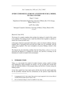 Int. J. Systems Sci., 1970, vol. 1, No. 2, EVERY GOOD REGULATOR OF A SYSTEM MUST BE A MODEL OF THAT SYSTEM1 Roger C. Conant Department of Information Engineering, University of Illinois, Box 4348, Chicago,