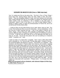 MADE IN U.S.A.  ­ RIALTO PICTURES ­ GODARD ON MADE IN USA (from a 1966 interview) Yes, I’m making two films at the same time. The first is Two or Three Things I Know About Her, starring Marina Vlady; the other,