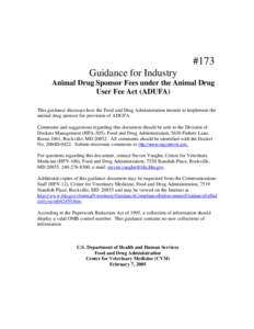 #173 Guidance for Industry Animal Drug Sponsor Fees under the Animal Drug User Fee Act (ADUFA) This guidance discusses how the Food and Drug Administration intends to implement the animal drug sponsor fee provision of AD