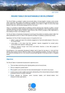 JULY[removed]ROUND TABLE ON SUSTAINABLE DEVELOPMENT The Round Table is a catalyst in global environmental affairs. It brings together ministers, senior private sector executives, NGO leaders and academics to grapple with e