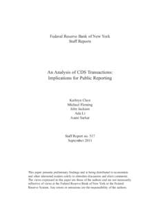 Federal Reserve Bank of New York Staff Reports An Analysis of CDS Transactions: Implications for Public Reporting