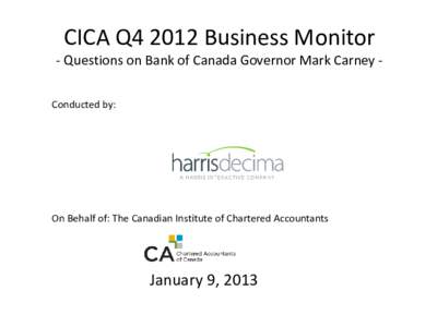 CICA Q4 2012 Business Monitor  - Questions on Bank of Canada Governor Mark Carney Conducted by: On Behalf of: The Canadian Institute of Chartered Accountants