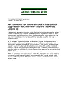FOR IMMEDIATE RELEASE April 30, 2015 CONTACT Jim Lardner, AFR AFR Commends Rep. Tammy Duckworth and Bipartisan Supporters of Her Amendment to Uphold the Military Lending Act