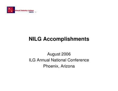 NILG Accomplishments August 2006 ILG Annual National Conference Phoenix, Arizona  EXECUTIVE COMMITTEE REPORT