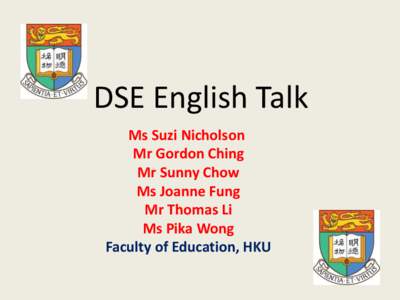 DSE English Talk Ms Suzi Nicholson Mr Gordon Ching Mr Sunny Chow Ms Joanne Fung Mr Thomas Li