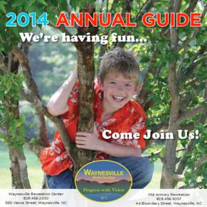 2014 ANNUAL GUIDE We’re having fun... Come Join Us!  Waynesville Recreation Center