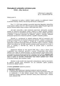 Zástupkyně veřejného ochránce práv RNDr. Jitka Seitlová V Brně dne 31. ledna 2011 Sp. zn.: [removed]VOP/TM Vážený pane N., v návaznosti na zprávu o šetření Vašeho podnětu na obtěžování hlukem