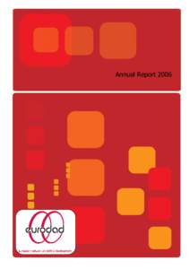 Annual Report 2006  About Eurodad The Eurodad network has a vital place in European and global civil society research and organising on aid, debt and related North-South economic and financial policy issues. Eurodad is: