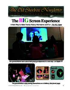 October 16th 2008 Copyright by Marlo E. Schuldt http://heritagecollector.com Vol. 2 #18  The BIG Screen Experience A New Way to Make Family History Informative and Fun - For ALL Ages  Our grandchildren learn about their 
