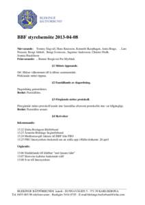 BBF styrelsemöteNärvarande: Tommy Engvall, Hans Knutsson, Kenneth Skarphagen, Anita Brage, Franzen, Bengt Ahltoft, Bengt Svensson., Ingemar Andersson, Christer Fridh. Joanna Haraldsson Frånvarande: ,. Benn