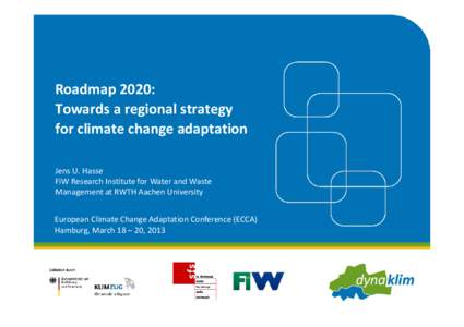 Roadmap 2020: Towards a regional strategy for climate change adaptation Jens U. Hasse FiW Research Institute for Water and Waste Management at RWTH Aachen University
