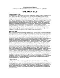 Congressional Issue Briefing: Addressing the Mental Health Impact of Violence and Trauma on Children SPEAKER BIOS Elizabeth Hudson, LCSW Elizabeth Hudson is employed by the University of Wisconsin-Madison’s School of M