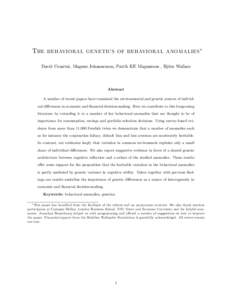 The behavioral genetics of behavioral anomalies David Cesarini, Magnus Johannesson, Patrik KE Magnusson , Björn Wallace Abstract A number of recent papers have examined the environmental and genetic sources of individua