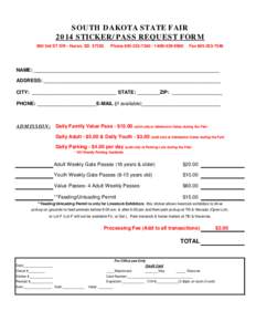 SOUTH DAKOTA STATE FAIR 2014 STICKER/PASS REQUEST FORM 890 3rd ST SW - Huron, SD[removed]Phone[removed][removed]