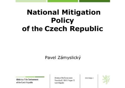 National Mitigation Policy of the Czech Republic Pavel Zámyslický