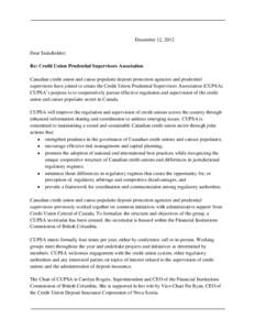 December 12, 2012 Dear Stakeholder: Re: Credit Union Prudential Supervisors Association Canadian credit union and caisse populaire deposit protection agencies and prudential supervisors have joined to create the Credit U