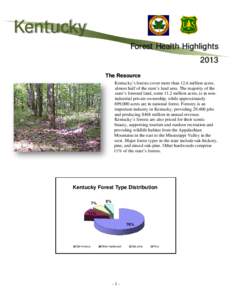 Kentucky Forest Health Highlights 2013 The Resource Kentucky’s forests cover more than 12.6 million acres, almost half of the state’s land area. The majority of the
