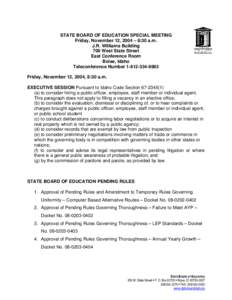 STATE BOARD OF EDUCATION SPECIAL MEETING Friday, November 12, 2004 – 8:30 a.m. J.R. Williams Building 700 West State Street East Conference Room Boise, Idaho