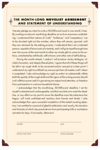 THE MONTH-LONG NOVELIST AGREEMENT AND STATEMENT OF UNDERSTANDING I hereby pledge my intent to write a 50,000-word novel in one month’s time. By invoking an absurd, month-long deadline on such an enormous undertaking, I