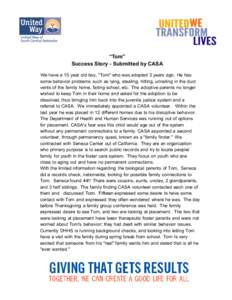 “Tom” Success Story - Submitted by CASA We have a 15 year old boy, 