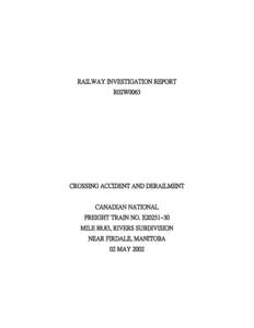 RAILWAY INVESTIGATION REPORT R02W0063 CROSSING ACCIDENT AND DERAILMENT CANADIAN NATIONAL FREIGHT TRAIN NO. E20251B30