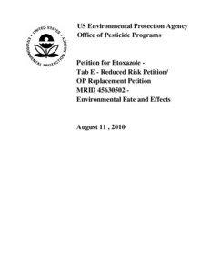 US EPA  - Petition for Etoxazole - Tab E - Reduced Risk Petition/OP Replacement PetitionMRID[removed]Environmental Fate and Effects - aUGUST 11, 2010