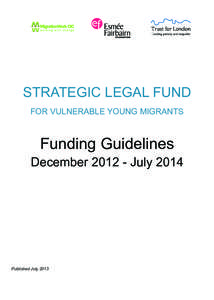 STRATEGIC LEGAL FUND FOR VULNERABLE YOUNG MIGRANTS Funding Guidelines  December[removed]July 2014