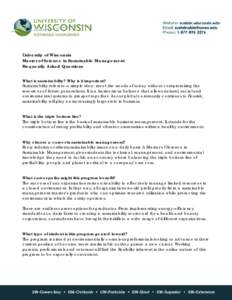 University of Wisconsin Master of Science in Sustainable Management Frequently Asked Questions What is sustainability? Why is it important? Sustainability refers to a simple idea: meet the needs of today without compromi