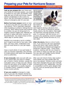 Preparing your Pets for Hurricane Season Just as you prepare for your home and your family for hurricane season, you need to prepare for your pets. All animals, from dogs and cats to birds and horses, require careful con