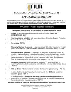 California Film & Television Tax Credit Program 2.0  APPLICATION CHECKLIST Important: Please carefully review Guidelines and Budget/Tagging Instructions regarding this list. All applicants should prepare items listed bel