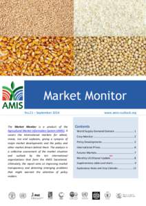 Market Monitor No.21 – September 2014 The Market Monitor is a product of the Agricultural Market Information System (AMIS). It covers the international markets for wheat,