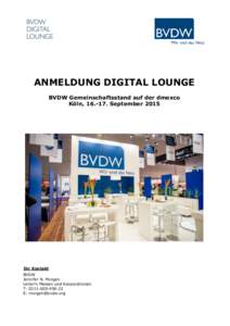 ANMELDUNG DIGITAL LOUNGE BVDW Gemeinschaftsstand auf der dmexco Köln, September 2015 Ihr Kontakt BVDW