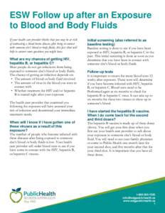 ESW Follow up after an Exposure to Blood and Body Fluids If your health care provider thinks that you may be at risk of contracting a blood-borne disease after being in contact with someone else’s blood or body fluids,