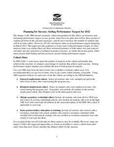 A Project of the U.S. Department of Education  Planning for Success: Setting Performance Targets for 2012 The change to the NRS around automatic cohort designations for the follow-up measures puts estimating performance 