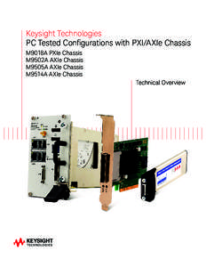 Keysight Technologies PC Tested Configurations with PXI/AXIe Chassis M9018A PXIe Chassis M9502A AXIe Chassis M9505A AXIe Chassis M9514A AXIe Chassis