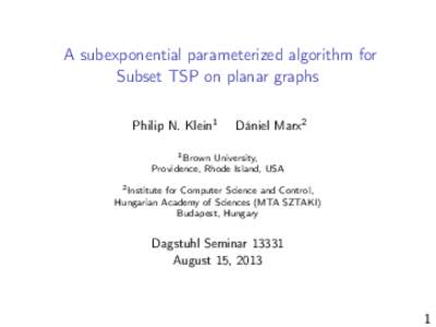 A subexponential parameterized algorithm for Subset TSP on planar graphs Philip N. Klein1 Dániel Marx2