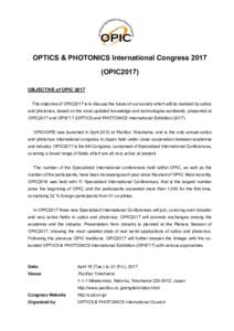 OPTICS & PHOTONICS International CongressOPIC2017) OBJECTIVE of OPIC 2017 The objective of OPIC2017 is to discuss the future of our society which will be realized by optics and photonics, based on the most updated