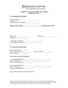 Certificate Program in Traumatic Stress Studies Application Form I. Demographic Information Applicant Name: ______________________________ Gender: M F