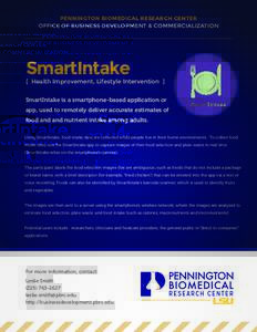 PENNINGTON BIOMEDICAL RESEARCH CENTER OFFICE OF BUSINESS DEVELOPMENT & COMMERCIALIZATION SmartIntake  [ Health Improvement, Lifestyle Intervention ]