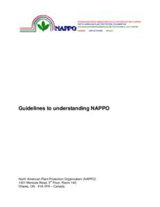 Guidelines to understanding NAPPO  North American Plant Protection Organization (NAPPO[removed]Merivale Road, 3rd Floor, Room 140 Ottawa, ON K1A 0Y9 – Canada