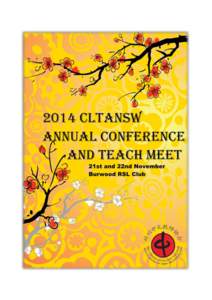 Chinese Language Teachers’ Association of NSW Inc (CLTANSW[removed]Annual Conference and Teach Meet Theme: Making Chinese Learnable Nov 21-22, 2014 at Burwood RSL Club