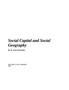 Social Capital and Social Geography By Jo Anne Schneider The Annie E. Casey Foundation 2010