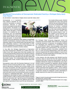 Diagnostic Accidental Consumption of Decoquinate Medicated Feed by a Michigan Dairy Herd: Case Report By: John Buchweitz1,2, Gordon Robinson2, Margaret Johnson1, Susan Stahl1, Andreas Lehner1  Decoquinate is a quinolone