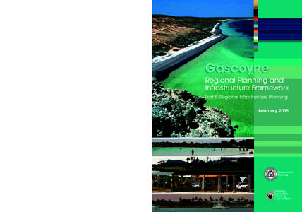 Gascoyne  Regional Planning and Infrastructure Framework Part B: Regional Infrastructure Planning February 2015
