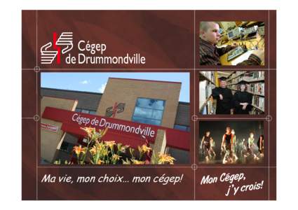 Ma vie, mon choix… mon cégep!  LE CÉGEP DE DRUMMONDVILLE AU RYTHME DU SPORT… •