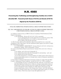 H.R[removed]Preventing Sex Trafficking and Strengthening Families Act of[removed]Enrolled Bill – Passed by both House[removed]and Senate[removed]Signed by the President[removed]______________________________________