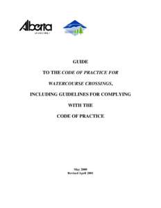 GUIDE TO THE CODE OF PRACTICE FOR WATERCOURSE CROSSINGS, INCLUDING GUIDELINES FOR COMPLYING WITH THE CODE OF PRACTICE