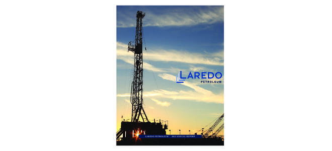 C or por a t e Prof i le Laredo Petroleum is an independent energy company headquartered in Tulsa, Oklahoma. Laredo’s business strategy is focused on the exploration, development and acquisition of oil and natural gas 